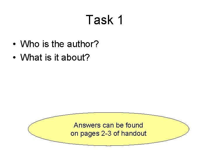 Task 1 • Who is the author? • What is it about? Answers can