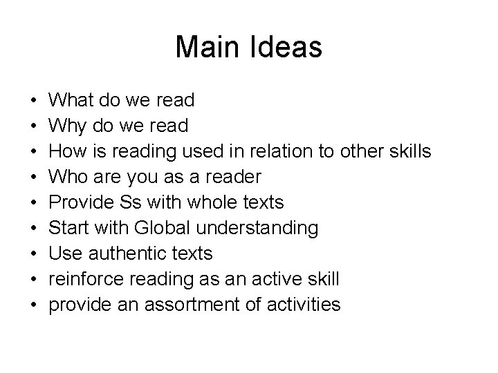 Main Ideas • • • What do we read Why do we read How
