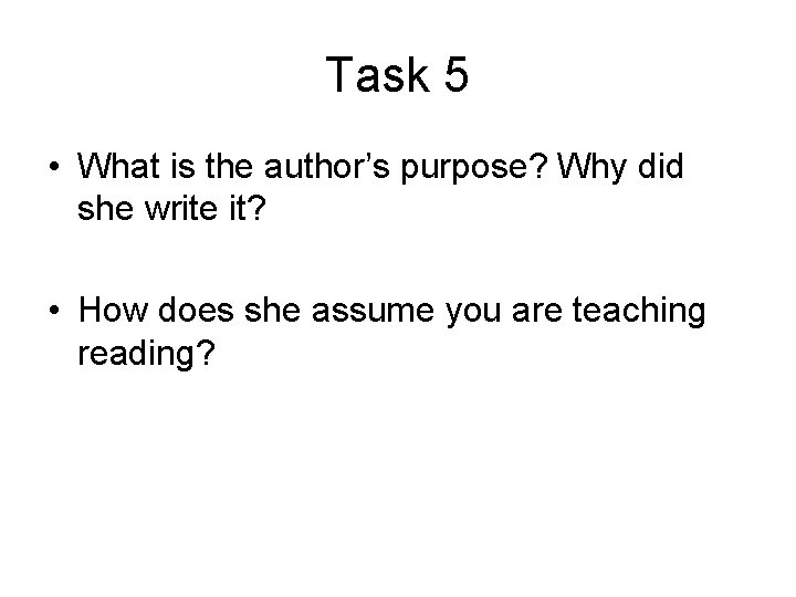 Task 5 • What is the author’s purpose? Why did she write it? •