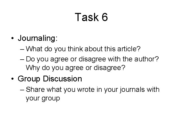Task 6 • Journaling: – What do you think about this article? – Do
