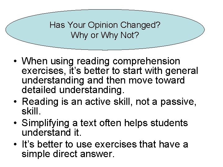 Has Your Opinion Changed? Why or Why Not? • When using reading comprehension exercises,