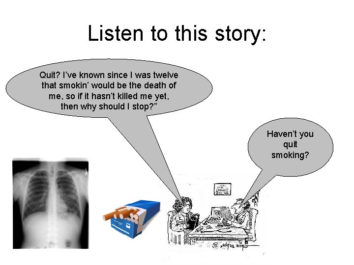 Listen to this story: Quit? I’ve known since I was twelve that smokin’ would