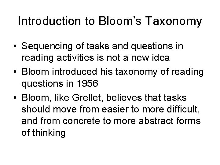 Introduction to Bloom’s Taxonomy • Sequencing of tasks and questions in reading activities is