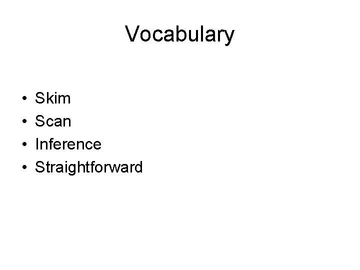 Vocabulary • • Skim Scan Inference Straightforward 