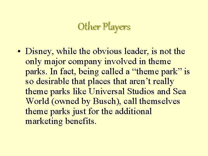 Other Players • Disney, while the obvious leader, is not the only major company