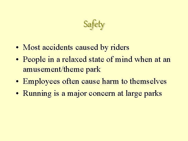 Safety • Most accidents caused by riders • People in a relaxed state of