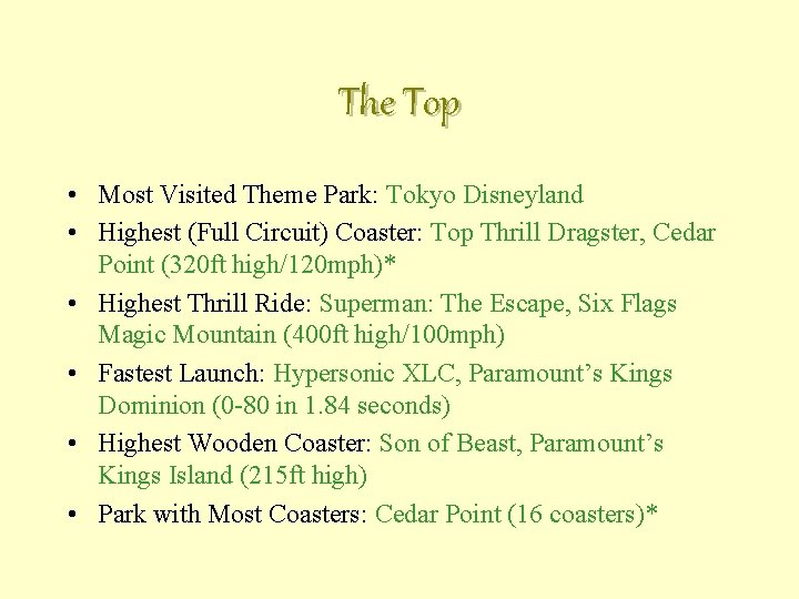 The Top • Most Visited Theme Park: Tokyo Disneyland • Highest (Full Circuit) Coaster: