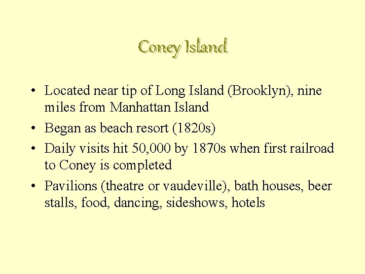 Coney Island • Located near tip of Long Island (Brooklyn), nine miles from Manhattan