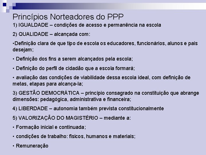 Princípios Norteadores do PPP 1) IGUALDADE – condições de acesso e permanência na escola