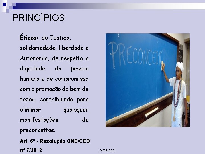 PRINCÍPIOS Éticos: de Justiça, solidariedade, liberdade e Autonomia, de respeito a dignidade da pessoa