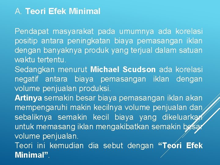 A. Teori Efek Minimal Pendapat masyarakat pada umumnya ada korelasi positip antara peningkatan biaya A. Teori Efek Minimal Pendapat masyarakat pada umumnya ada korelasi positip antara peningkatan biaya