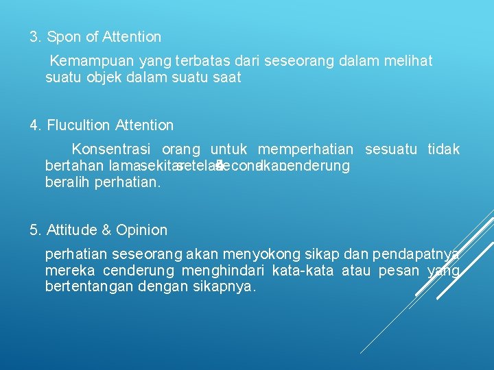 3. Spon of Attention Kemampuan yang terbatas dari seseorang dalam melihat suatu objek dalam 3. Spon of Attention Kemampuan yang terbatas dari seseorang dalam melihat suatu objek dalam