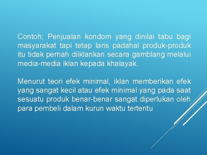 Contoh; Penjualan kondom yang dinilai tabu bagi masyarakat tapi tetap laris padahal produk-produk itu Contoh; Penjualan kondom yang dinilai tabu bagi masyarakat tapi tetap laris padahal produk-produk itu