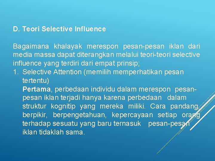 D. Teori Selective Influence Bagaimana khalayak merespon pesan-pesan iklan dari media massa dapat diterangkan D. Teori Selective Influence Bagaimana khalayak merespon pesan-pesan iklan dari media massa dapat diterangkan