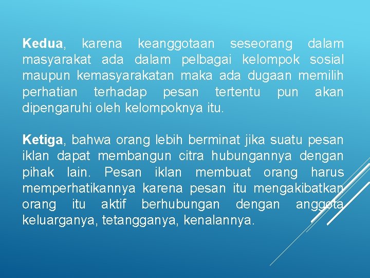Kedua, karena keanggotaan seseorang dalam masyarakat ada dalam pelbagai kelompok sosial maupun kemasyarakatan maka Kedua, karena keanggotaan seseorang dalam masyarakat ada dalam pelbagai kelompok sosial maupun kemasyarakatan maka