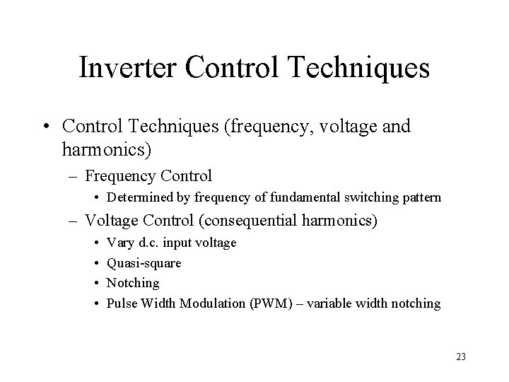 Inverter Control Techniques • Control Techniques (frequency, voltage and harmonics) – Frequency Control •