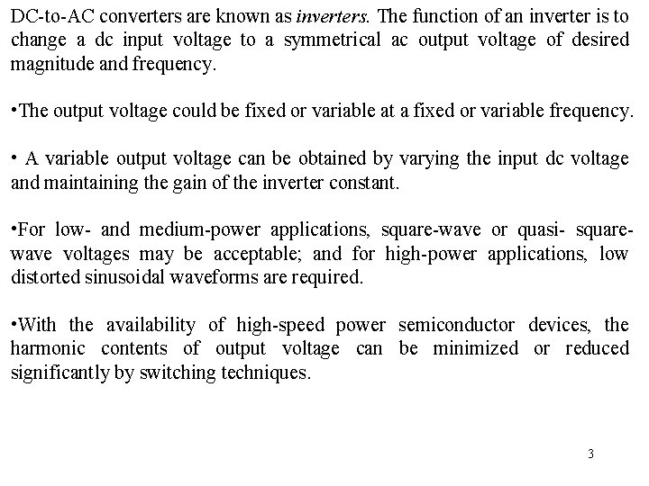 DC-to-AC converters are known as inverters. The function of an inverter is to change