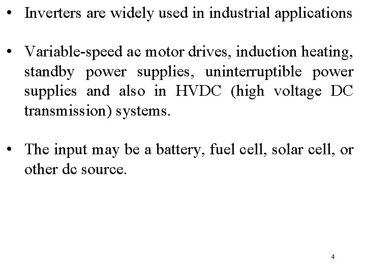  • Inverters are widely used in industrial applications • Variable-speed ac motor drives,