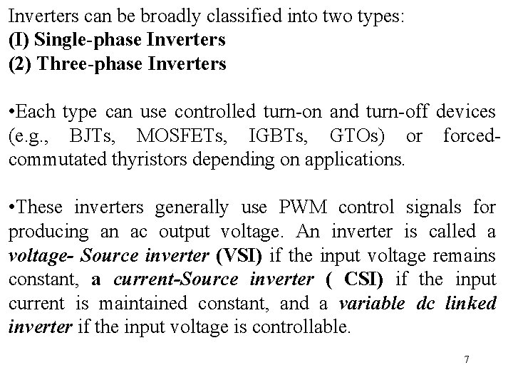 Inverters can be broadly classified into two types: (I) Single-phase Inverters (2) Three-phase Inverters