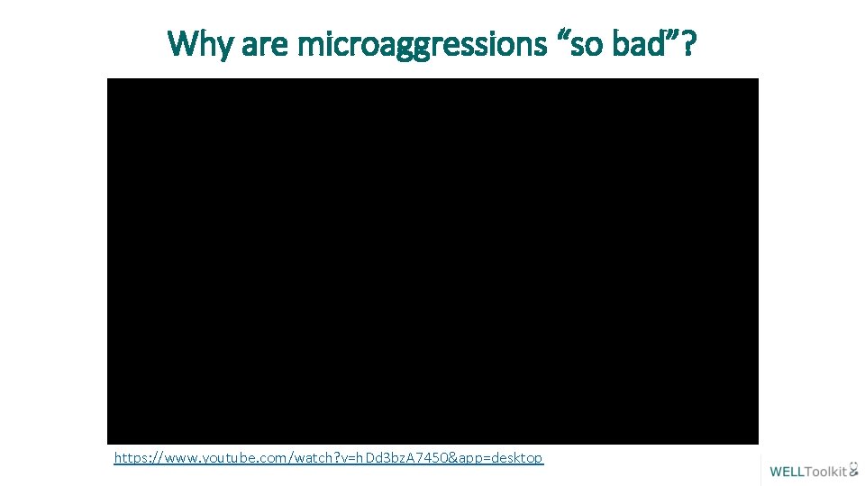 Why are microaggressions “so bad”? https: //www. youtube. com/watch? v=h. Dd 3 bz. A