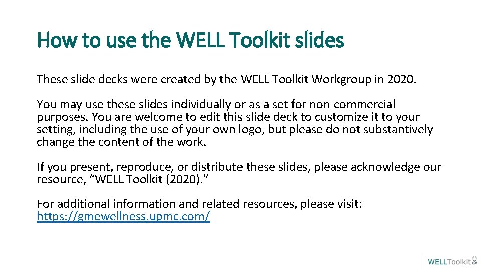 How to use the WELL Toolkit slides These slide decks were created by the