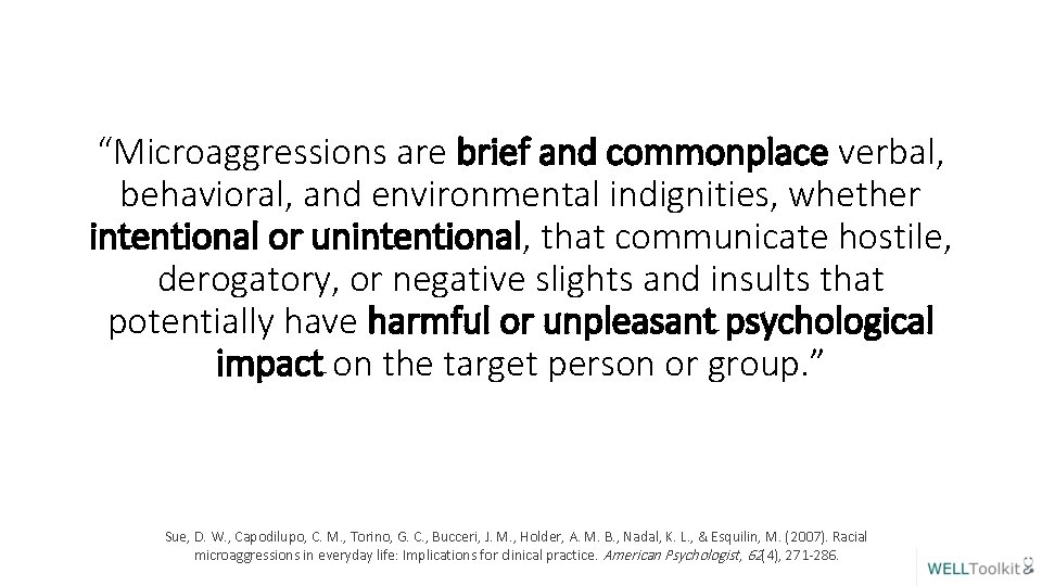 “Microaggressions are brief and commonplace verbal, behavioral, and environmental indignities, whether intentional or unintentional,