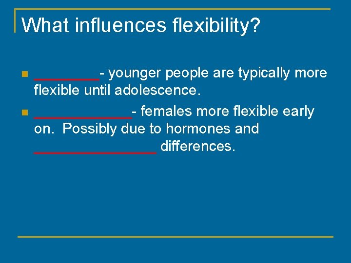 Females more flexible are Many working