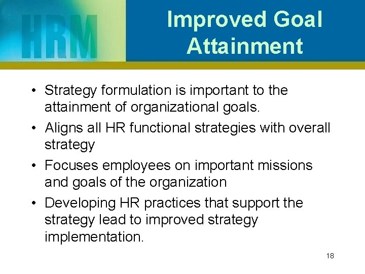 Improved Goal Attainment • Strategy formulation is important to the attainment of organizational goals.