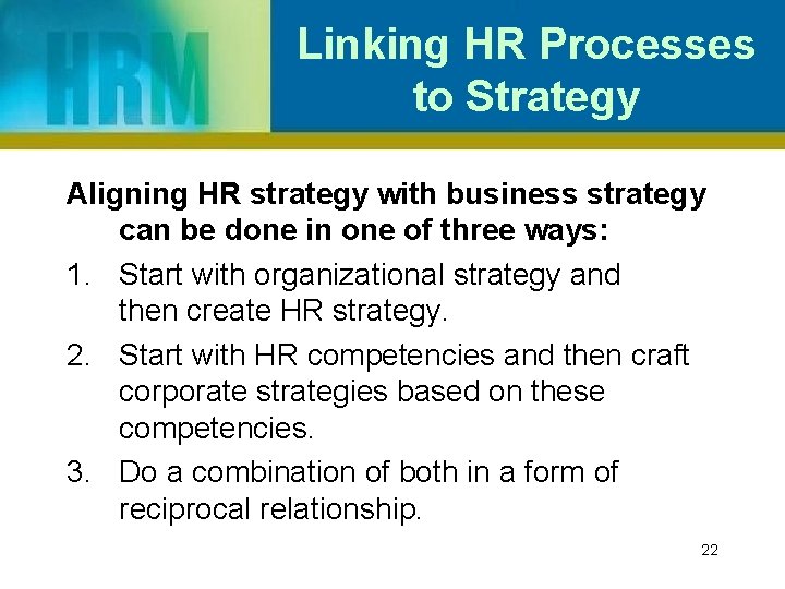 Linking HR Processes to Strategy Aligning HR strategy with business strategy can be done