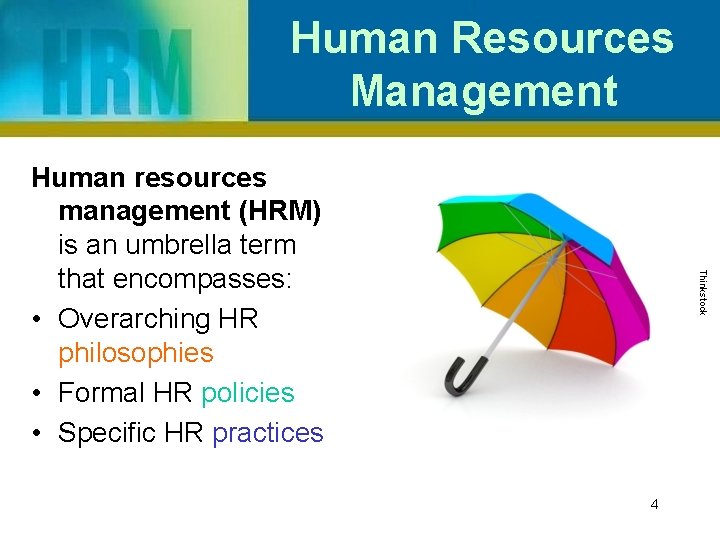 Human Resources Management Thinkstock Human resources management (HRM) is an umbrella term that encompasses: