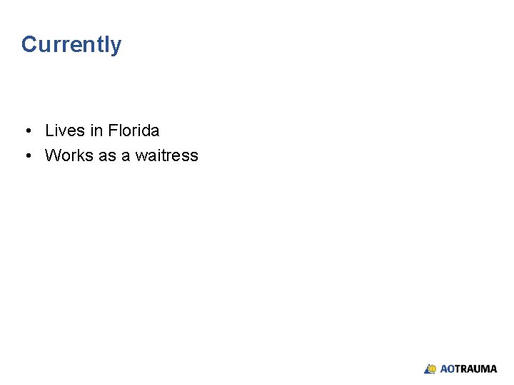 Currently • Lives in Florida • Works as a waitress Currently • Lives in Florida • Works as a waitress