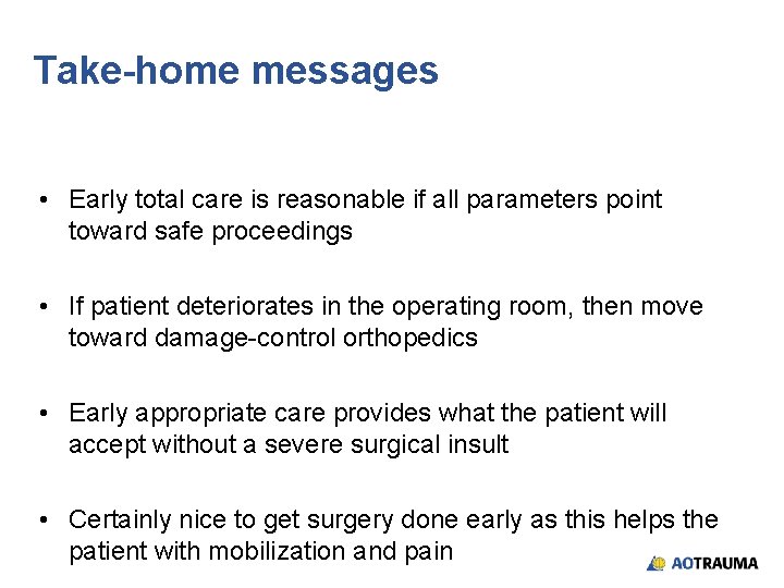 Take-home messages • Early total care is reasonable if all parameters point toward safe Take-home messages • Early total care is reasonable if all parameters point toward safe