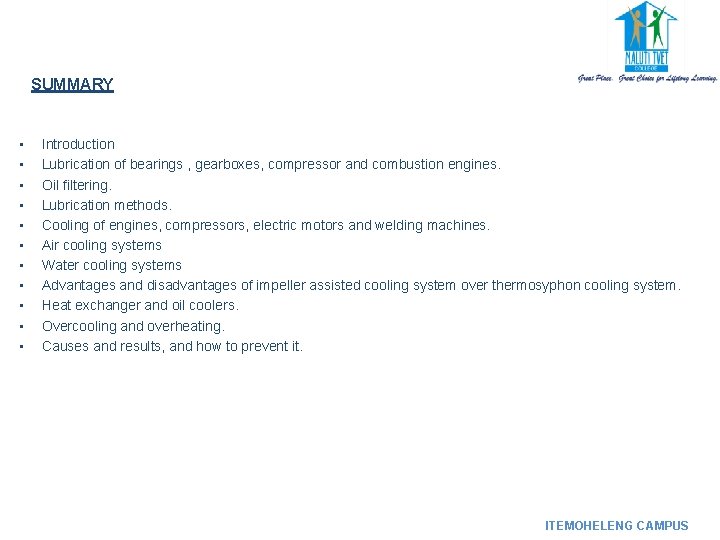 SUMMARY • • • Introduction Lubrication of bearings , gearboxes, compressor and combustion engines. SUMMARY • • • Introduction Lubrication of bearings , gearboxes, compressor and combustion engines.