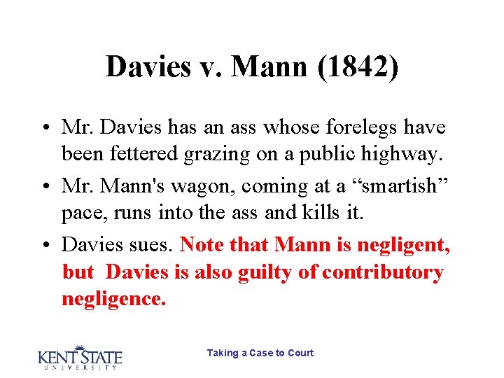 Davies v. Mann (1842) • Mr. Davies has an ass whose forelegs have been Davies v. Mann (1842) • Mr. Davies has an ass whose forelegs have been