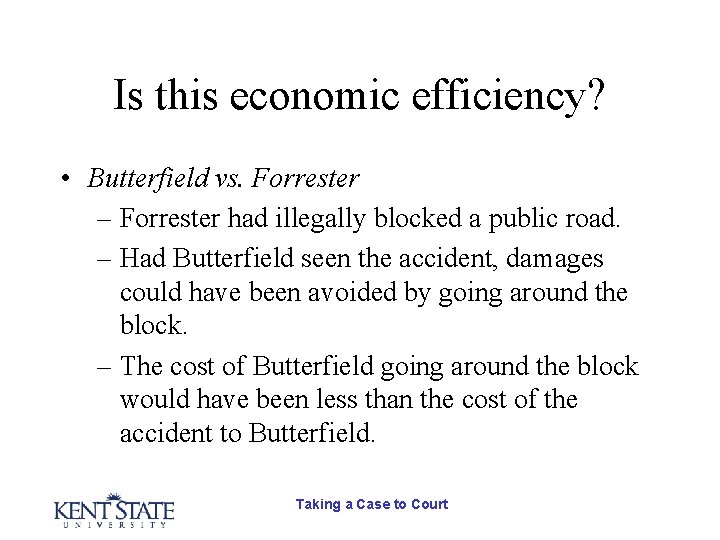 Is this economic efficiency? • Butterfield vs. Forrester – Forrester had illegally blocked a Is this economic efficiency? • Butterfield vs. Forrester – Forrester had illegally blocked a