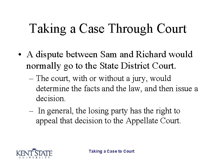 Taking a Case Through Court • A dispute between Sam and Richard would normally Taking a Case Through Court • A dispute between Sam and Richard would normally