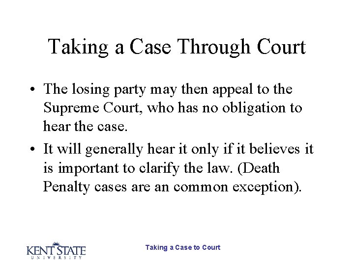 Taking a Case Through Court • The losing party may then appeal to the Taking a Case Through Court • The losing party may then appeal to the