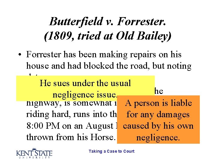 Butterfield v. Forrester. (1809, tried at Old Bailey) • Forrester has been making repairs Butterfield v. Forrester. (1809, tried at Old Bailey) • Forrester has been making repairs