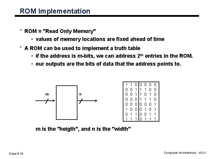 ROM Implementation ° ROM = "Read Only Memory" • values of memory locations are ROM Implementation ° ROM = "Read Only Memory" • values of memory locations are