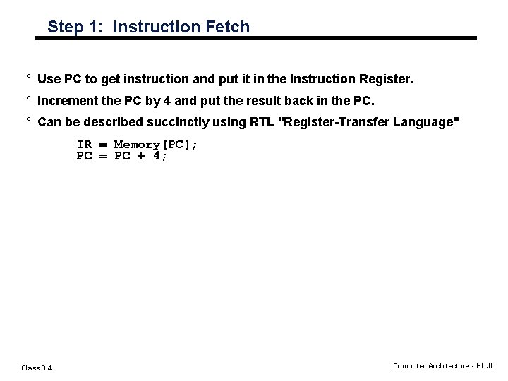 Step 1: Instruction Fetch ° Use PC to get instruction and put it in Step 1: Instruction Fetch ° Use PC to get instruction and put it in