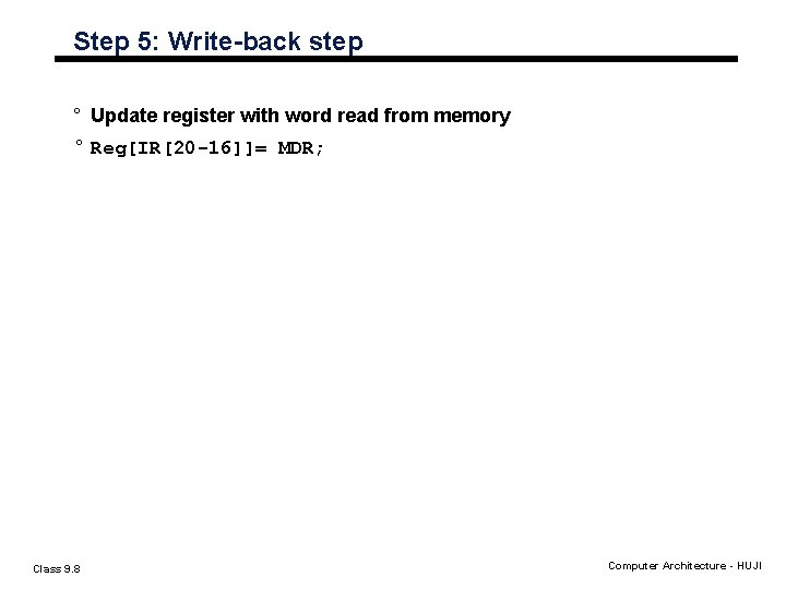 Step 5: Write-back step ° Update register with word read from memory ° Reg[IR[20 Step 5: Write-back step ° Update register with word read from memory ° Reg[IR[20