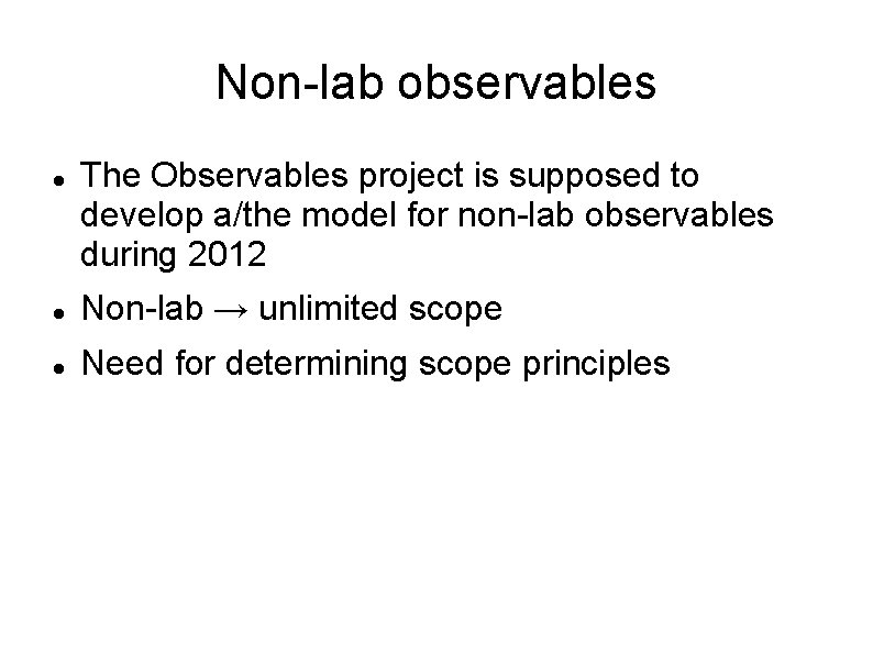 Non-lab observables The Observables project is supposed to develop a/the model for non-lab observables