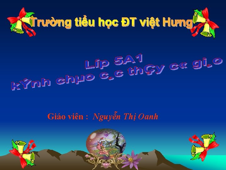 Giáo viên : Nguyễn Thị Oanh 
