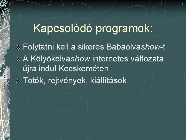 Kapcsolódó programok: Folytatni kell a sikeres Babaolvashow-t A Kölyökolvashow internetes változata újra indul Kecskeméten