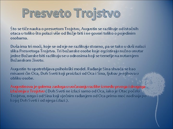 Presveto Trojstvo Što se tiče nauka o presvetom Trojstvu, Augustin se razlikuje od istočnih