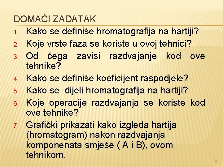 DOMAĆI ZADATAK 1. Kako se definiše hromatografija na hartiji? 2. Koje vrste faza se