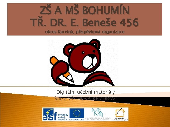 ZŠ A MŠ BOHUMÍN TŘ. DR. E. Beneše 456 okres Karviná, příspěvková organizace Digitální