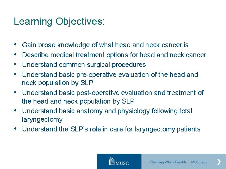 Learning Objectives: • • Gain broad knowledge of what head and neck cancer is