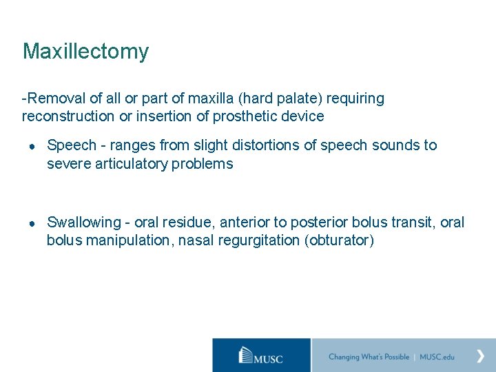 Maxillectomy -Removal of all or part of maxilla (hard palate) requiring reconstruction or insertion