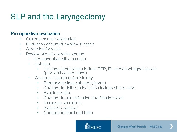 SLP and the Laryngectomy Pre-operative evaluation • • Oral mechanism evaluation Evaluation of current